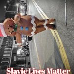 Gingerbread man | Slavic Lives Matter | image tagged in gingerbread man,slavic,nh,new hampshire | made w/ Imgflip meme maker