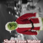 Grinch | Slavic Lives Matter | image tagged in grinch,new hampshire,nh,slavic | made w/ Imgflip meme maker