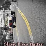 Van | Slavic Lives Matter | image tagged in van,slavic,nh,new hampshire | made w/ Imgflip meme maker