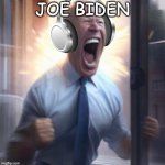 joe biden | JOE BIDEN | image tagged in joe biden headphones | made w/ Imgflip meme maker