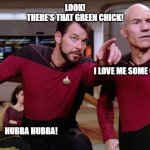 Riker Pointing Star Trek Next Generation bridge picard data | LOOK!
THERE'S THAT GREEN CHICK! I LOVE ME SOME GREEN GIRL. HUBBA HUBBA! | image tagged in riker pointing star trek next generation bridge picard data | made w/ Imgflip meme maker