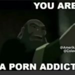 you are a porn addict
