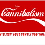 Are you tired of your older siblings? Enjoy Cannibalistic Coke.