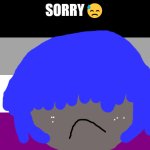 Sorry | SORRY😓 | image tagged in sorry | made w/ Imgflip meme maker