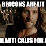 beacons are lit | BEACONS ARE LIT; MEILAHTI CALLS FOR AID | image tagged in the beacons are lit | made w/ Imgflip meme maker