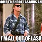 They Live on Arrakis | I HAVE COME TO SHOOT LASGUNS AND BIFAR. AND I'M ALL OUT OF LASGUNS. | image tagged in roddy-piper-they-live,dune | made w/ Imgflip meme maker
