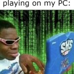 My PC after playing it | How I feel playing on my PC: | image tagged in ryan beckford,memes,funny | made w/ Imgflip meme maker