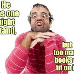 One night stand | He has one night stand, but too many books to fit on it. | image tagged in ugly indian guy,one night stand,too many books,to fit | made w/ Imgflip meme maker
