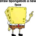 draw spongebob a new face