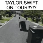 HoW dArE hE!!!! | TAYLOR SWIFT ON TOUR!!?!? | image tagged in gifs,taylor swift | made w/ Imgflip video-to-gif maker