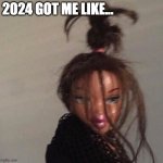 When Life Is a Mess | 2024 GOT ME LIKE... | image tagged in bratz,tired,messy,crazy,2024,anxiety | made w/ Imgflip meme maker