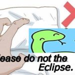 please do not the eclipse