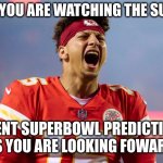 I am watchong it, rooting for the cheifs, and hoping the deadpool 3 trailer will get released :) | UPVOTE IF YOU ARE WATCHING THE SUPERBOWL; COMMENT SUPERBOWL PREDICTIONS OR WHAT ADS YOU ARE LOOKING FOWARD TOO 😂 | image tagged in mahomes f yeah | made w/ Imgflip meme maker