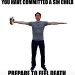 You have committed a sin child (remake)