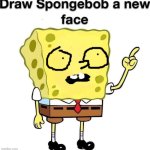 SpongeBob and The Nuclear Rodeo | image tagged in draw spongebob a new face | made w/ Imgflip meme maker
