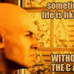 hitman | sometimes life is like CBT; WITHOUT THE C & B | image tagged in hitman | made w/ Imgflip meme maker