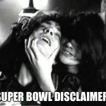 Moist | SUPER BOWL DISCLAIMER | image tagged in moist | made w/ Imgflip meme maker