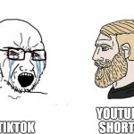 fax bro | YOUTUBE SHORTS; TIKTOK | image tagged in soyboy vs yes chad | made w/ Imgflip meme maker