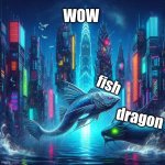 i was born March 15th 2012! I am a Pisces born the year of the dragon! fish and dragon wait WHAT?? | WOW; fish; dragon | image tagged in cool fish and snake | made w/ Imgflip meme maker