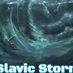 the perfect storm | Slavic Storm | image tagged in the perfect storm,slavic,slavic storm | made w/ Imgflip meme maker