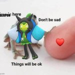 ogerpon love you | OGERPON | image tagged in frog is here dont be sad | made w/ Imgflip meme maker