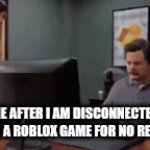 My iPad is really dumb so it lags and disconnects alot | ME AFTER I AM DISCONNECTED FROM A ROBLOX GAME FOR NO REASON | image tagged in gifs,funny,funny gif,funny gifs,computer,trash | made w/ Imgflip video-to-gif maker