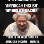 ENGLISH | *MY ENGLISH TEACHER* | image tagged in english | made w/ Imgflip meme maker