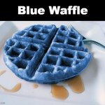 Blue Waffle | Blue Waffle | image tagged in blue waffle,google,search history,memes | made w/ Imgflip meme maker