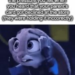 oh no | the pressure you felt when you heard that your parent's card got declined at the store (they were holding it inccorectly) | image tagged in gifs,oh no | made w/ Imgflip video-to-gif maker