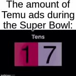 everyone knows it's a scam | The amount of Temu ads during the Super Bowl: | image tagged in gifs,memes,funny,numbers,superbowl | made w/ Imgflip video-to-gif maker