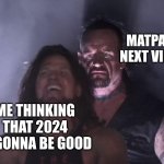 matpat sadly has to go (actually, he does not) | MATPATS NEXT VIDEO; ME THINKING THAT 2024 IS GONNA BE GOOD | image tagged in undertaker,game theory,retirement | made w/ Imgflip meme maker