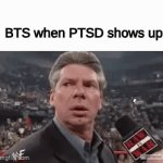 i have ptsd from bts lol | BTS when PTSD shows up | image tagged in gifs,bts,ptsd,never gonna give you up | made w/ Imgflip video-to-gif maker