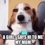 *sighs* | A GIRL: *SAYS HI TO ME*
MY MOM: | image tagged in gifs,mothers | made w/ Imgflip video-to-gif maker