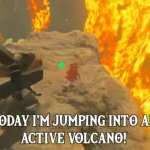 today I'm jumping in an active volcano template