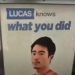 Lucas Knows What You Did