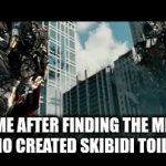 Dafaqboom needs to die. | ME AFTER FINDING THE MF WHO CREATED SKIBIDI TOILET: | image tagged in gifs,get rid of skibidi toilet | made w/ Imgflip video-to-gif maker