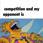 When I'm in a competition, and my opponent is (WINNER EDITION)