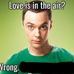 Love is in the air wrong