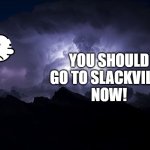 You should go to slackville, now! | YOU SHOULD GO TO SLACKVILLE.
NOW! | image tagged in low tier god background,greg heffley,lowtiergod,diary of a wimpy kid | made w/ Imgflip meme maker