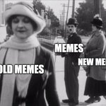 Distracted Chaplin | MEMES; NEW MEMES; OLD MEMES | image tagged in distracted chaplin,memes,distracted boyfriend | made w/ Imgflip meme maker