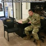 Recruiter | So, you want to be part of a well-regulated militia as described by the Second Amendment? Have a seat! | image tagged in recruiter | made w/ Imgflip meme maker