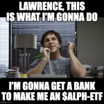 Michael Burry is bullish on $ALPH (Alephium) | LAWRENCE, THIS IS WHAT I'M GONNA DO; I'M GONNA GET A BANK TO MAKE ME AN $ALPH-ETF | image tagged in the big short,cryptocurrency | made w/ Imgflip meme maker