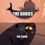 Motherfu- | THE BODIES; THE FLOOR | image tagged in moxxie vs shark,helluva boss,let the bodies hit the floor | made w/ Imgflip meme maker