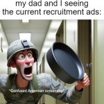 why is it focused more on her two moms than her working on artillery????? | my dad and I seeing the current recruitment ads: | image tagged in confused screaming us soldier version,confused screaming,why,military,memes,funny | made w/ Imgflip meme maker