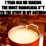 also sry if it's a little hard to read | 7 YEAR OLD ME MAKING THE MOST DIABOLICAL S**T WITH THE STUFF IN MY BATHROOM | image tagged in gifs,memes,funny,relatable,childhood | made w/ Imgflip video-to-gif maker