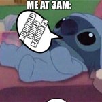 Me | ME AT 3AM:; MC DONALD WOULD BE GOOD RN | image tagged in stitch | made w/ Imgflip meme maker