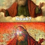 Oh god | WE ARE SURROUNDED BY QUEERS | image tagged in noah get the boat,sigma male,queer,no | made w/ Imgflip meme maker