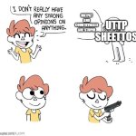 UTTP is king of all scheißes. | MATPAT AND COUNTRYBALLS ARE STUPID; UTTP SHEETTOS | image tagged in i don't really have strong opinions | made w/ Imgflip meme maker