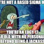 you are not a based sigma male