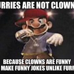 Furries are not clowns template